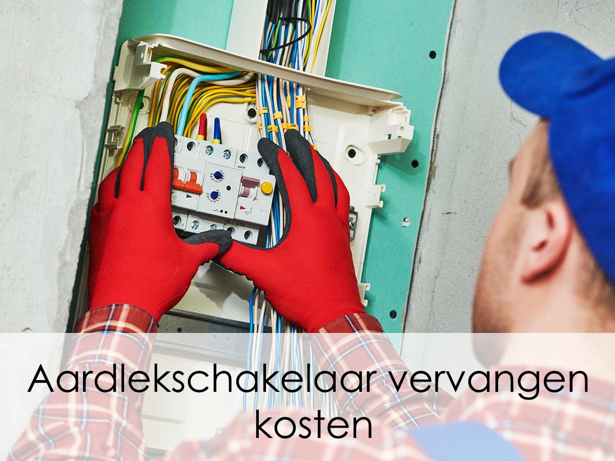 Aardlekschakelaar vervangen kosten