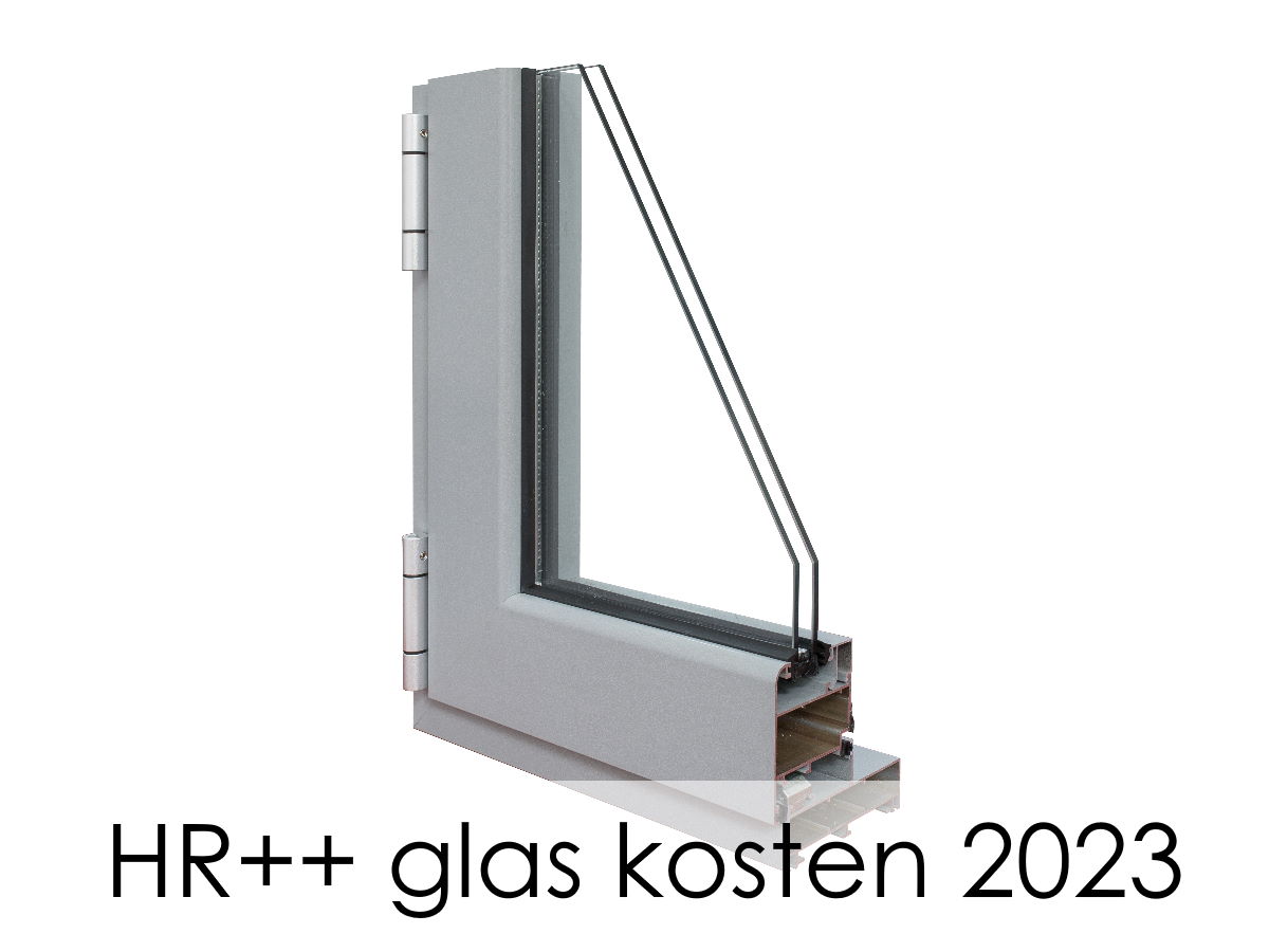 Dubbel glas kosten 2023 / HR++ kosten op Verbouwkosten