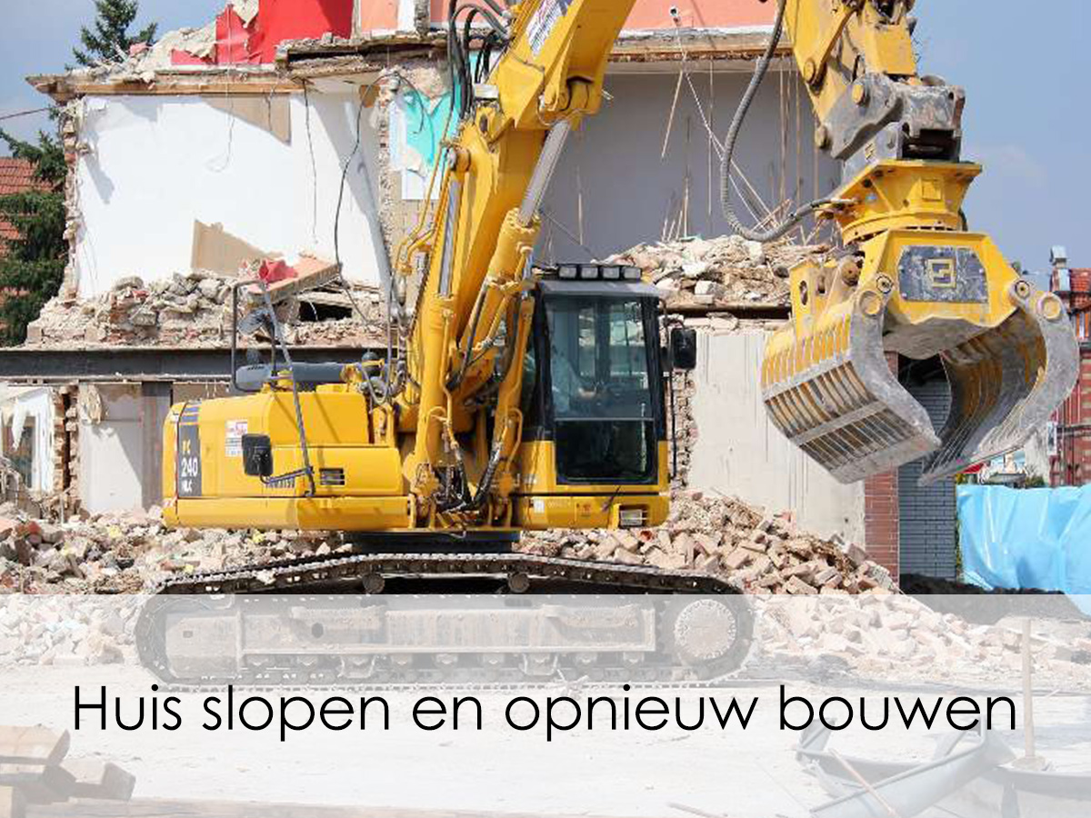 Huis slopen en opnieuw bouwen