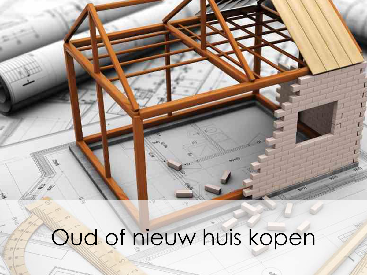 Oud of nieuw huis kopen