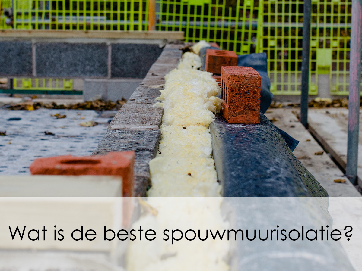 Wat is de beste spouwmuurisolatie