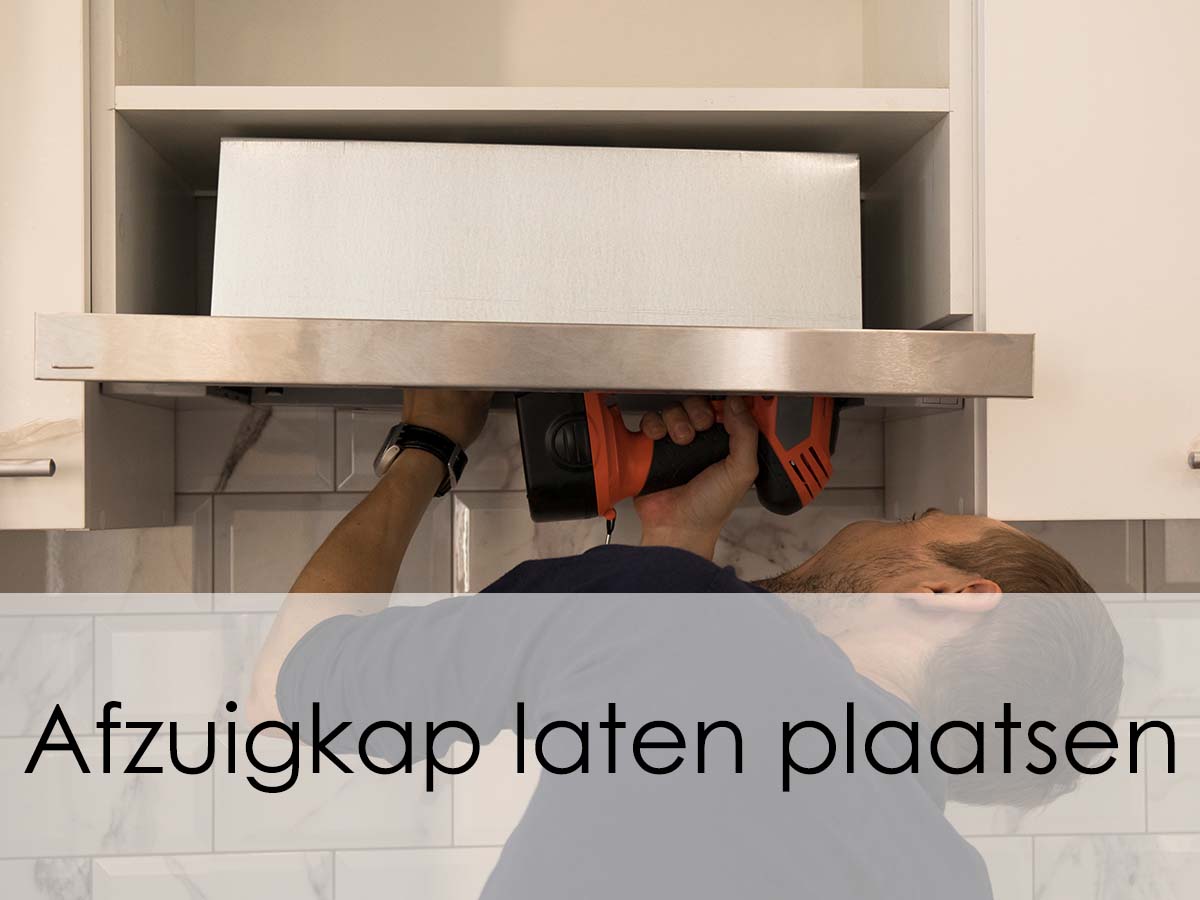 afzuigkap laten plaatsen