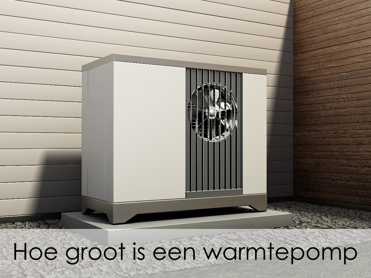 hoe groot is een warmtepomp precies