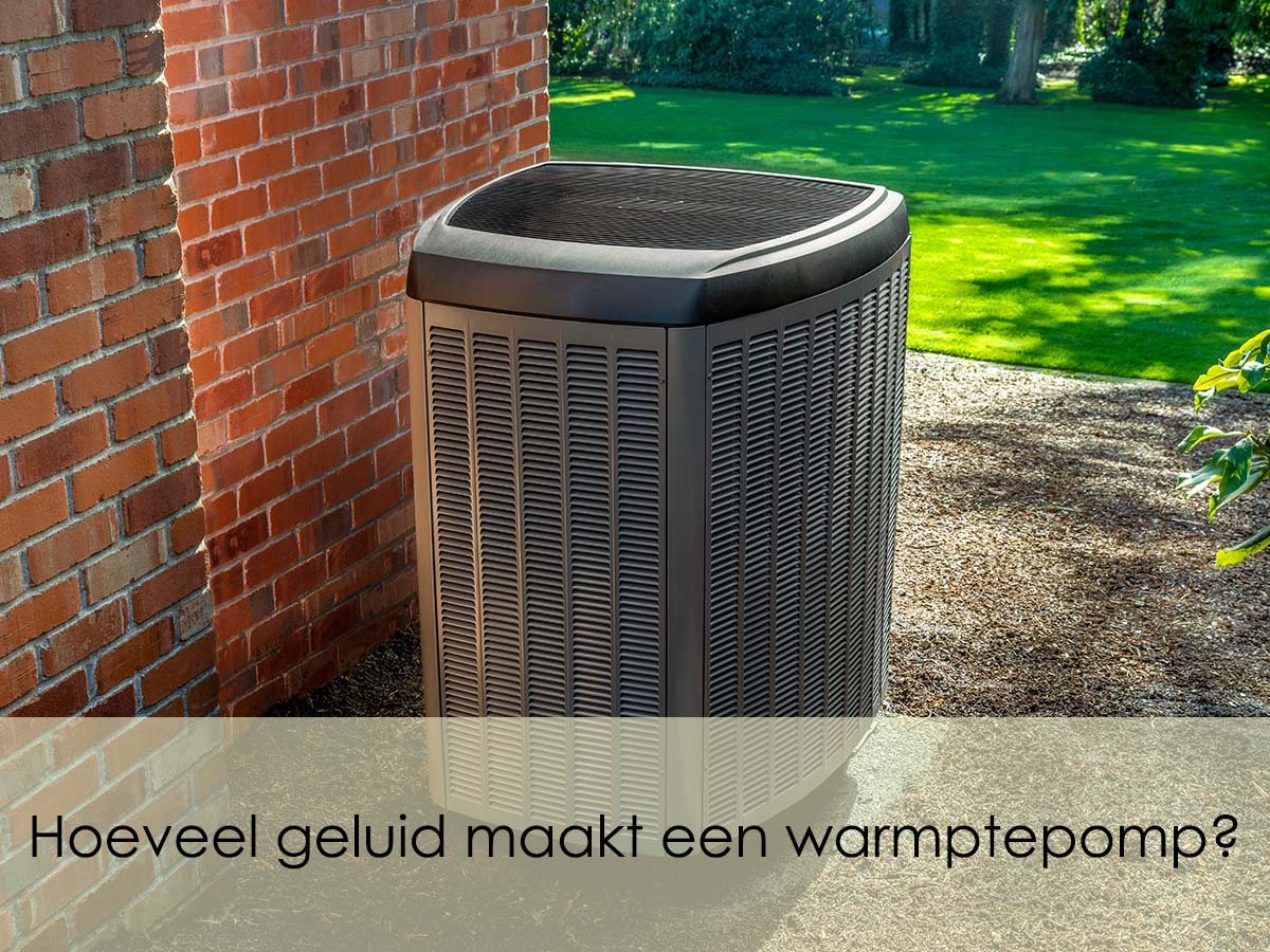 hoeveel geluid maakt een warmtepomp