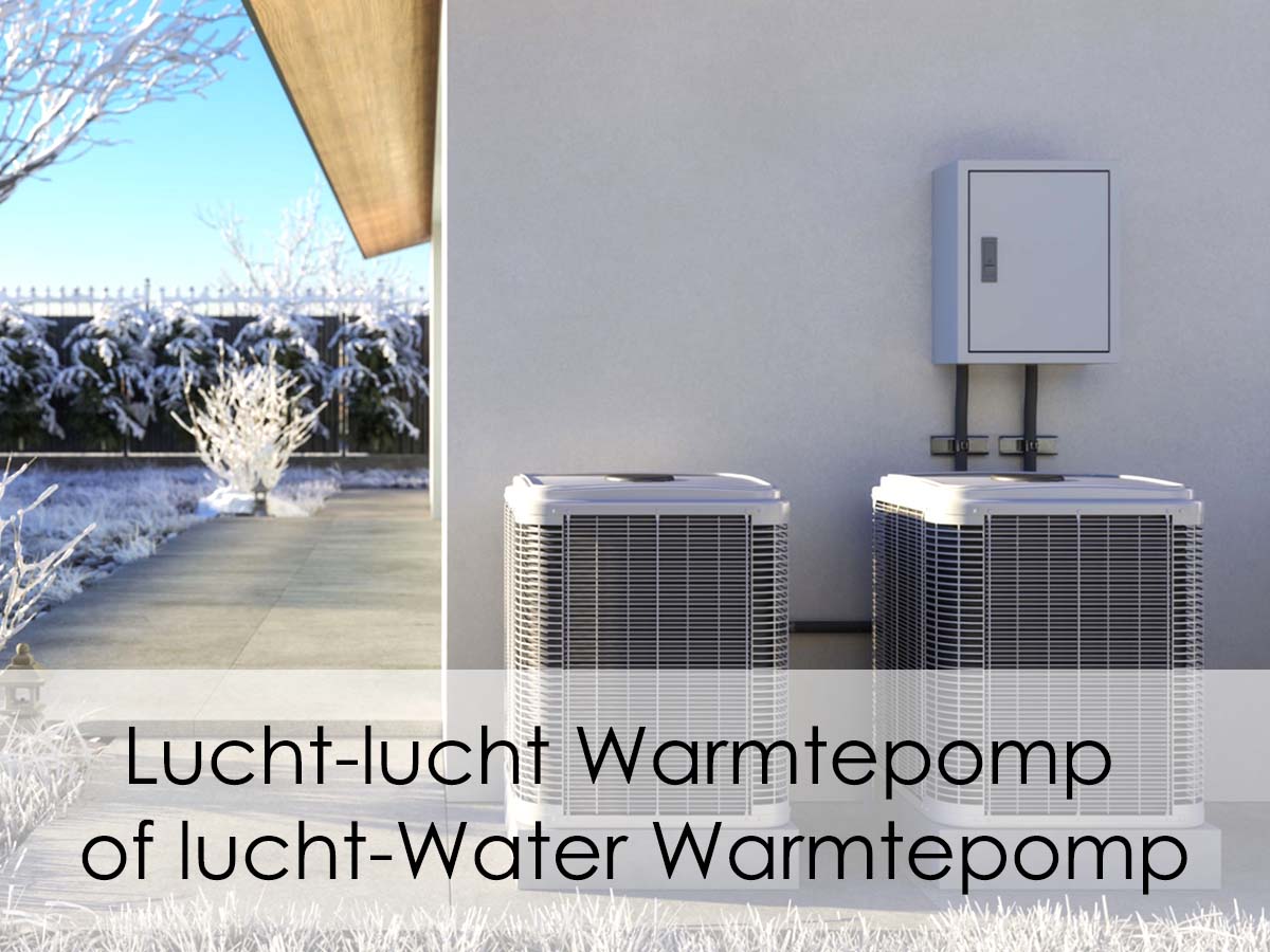 lucht lucht of lucht water warmtepomp