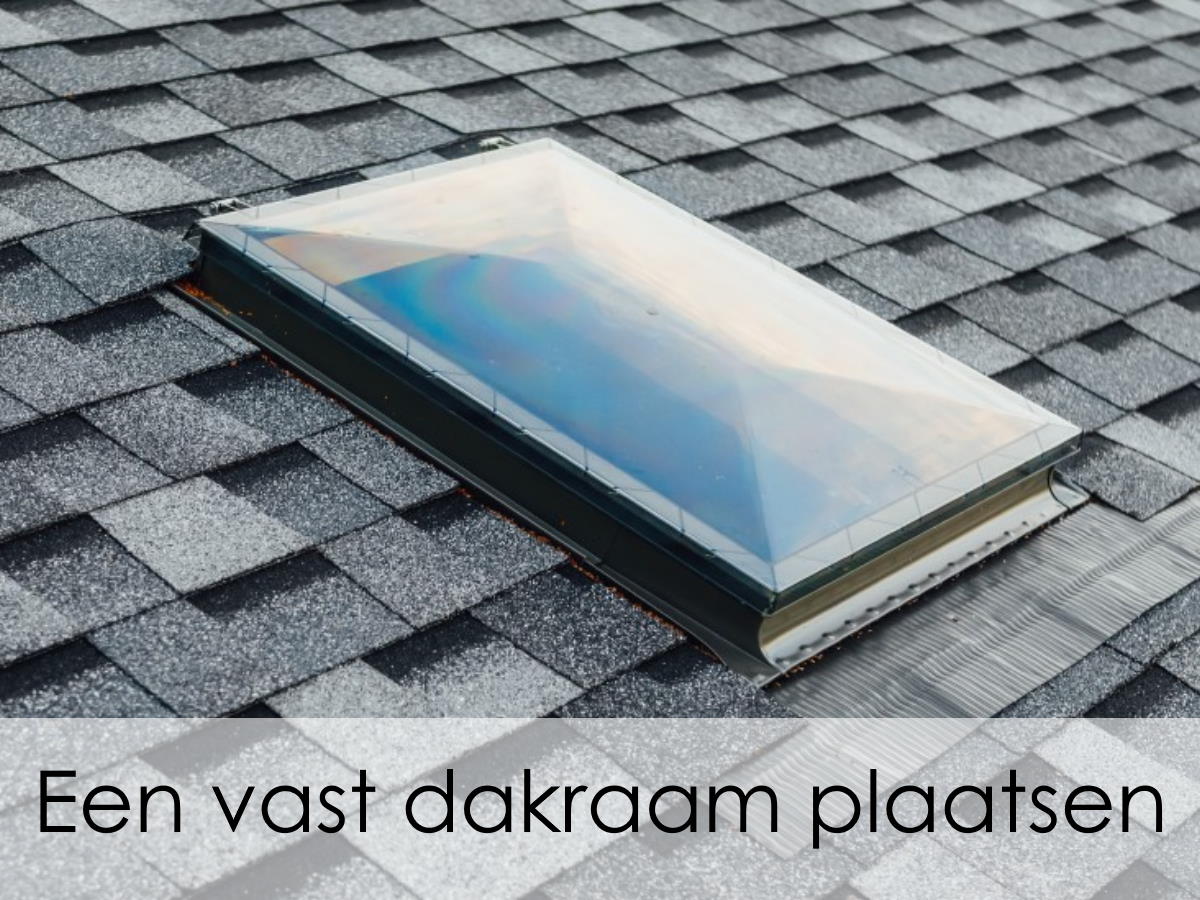 vast dakraam plaatsen