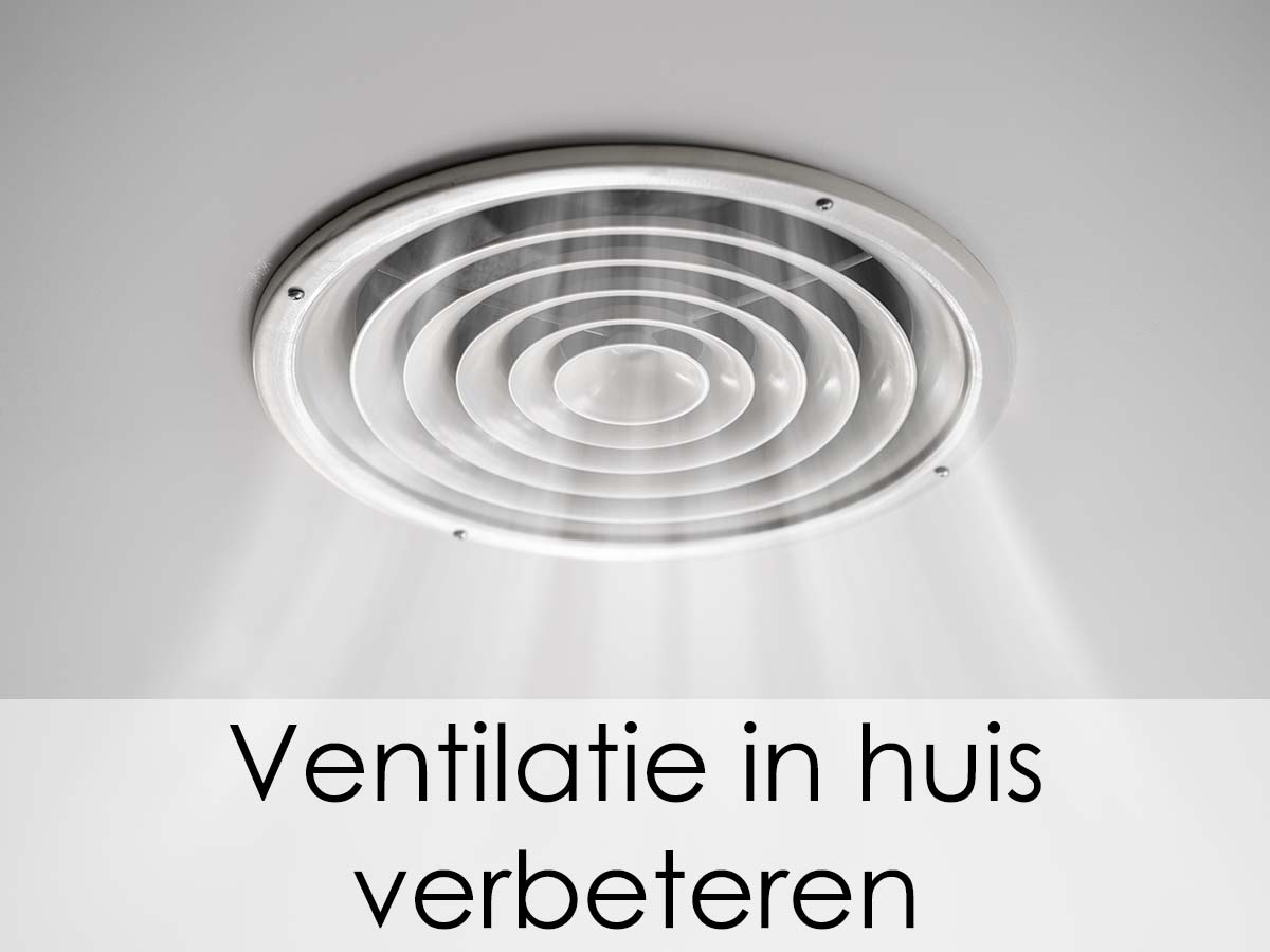 Ventilatie in huis verbeteren